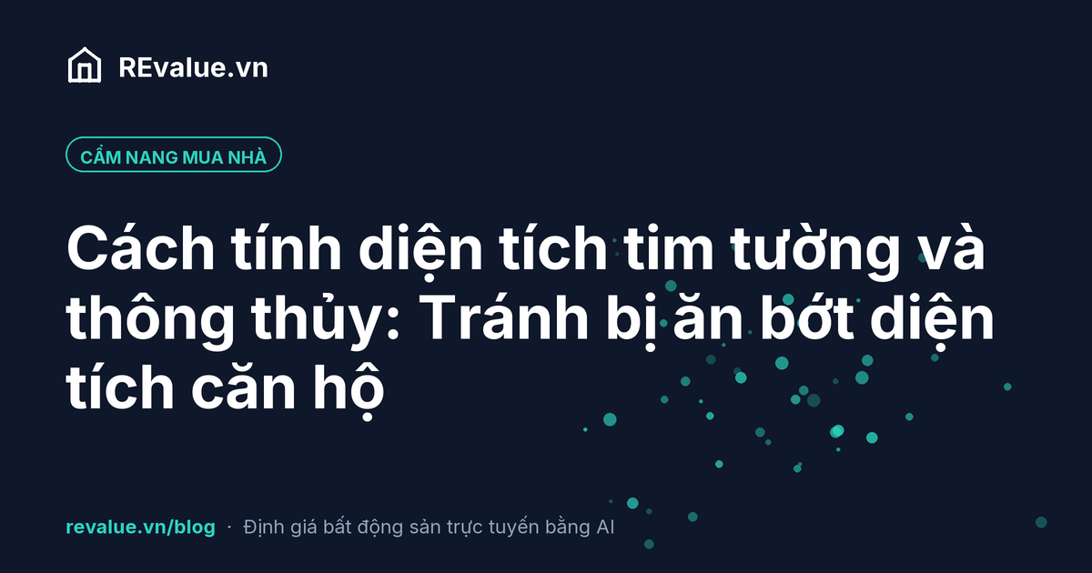 Cách tính diện tích tim tường và thông thủy: Tránh bị ăn bớt diện tích căn hộ