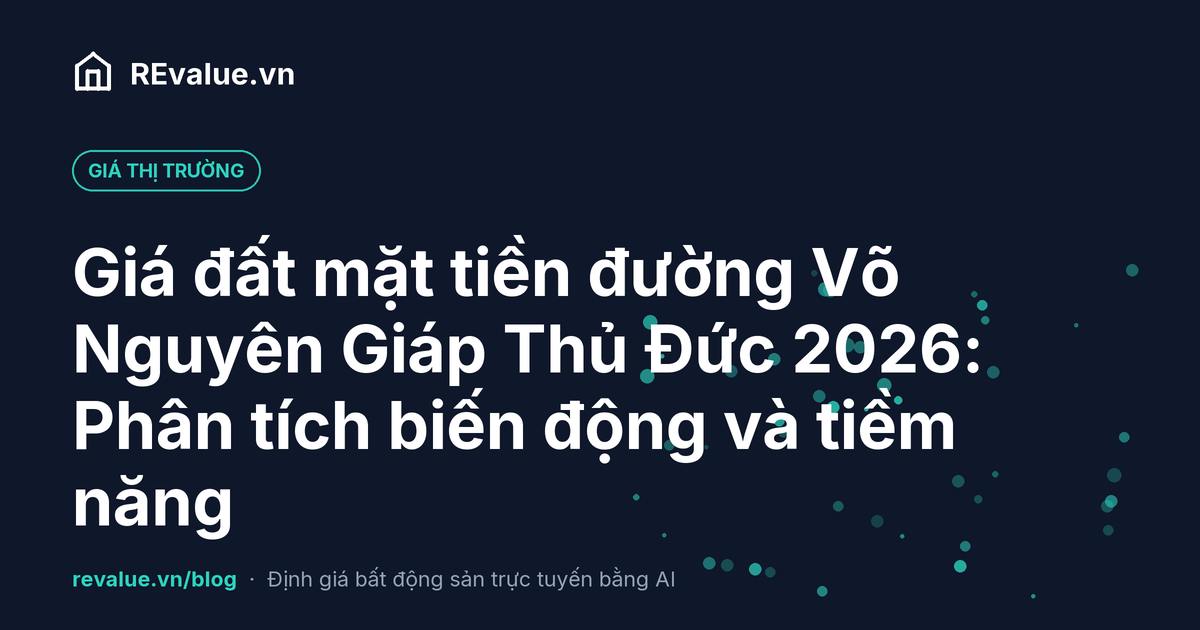 Giá đất mặt tiền đường Võ Nguyên Giáp Thủ Đức 2026: Phân tích biến động và tiềm năng